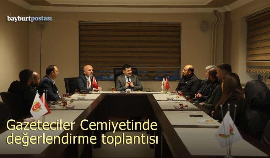 Bayburt Gazeteciler Cemiyeti'nde değerlendirme toplantısı