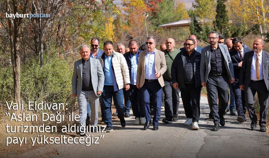 Vali Eldivan: "Aslan Dağı ile turizmden aldığımız payı yükselteceğiz"