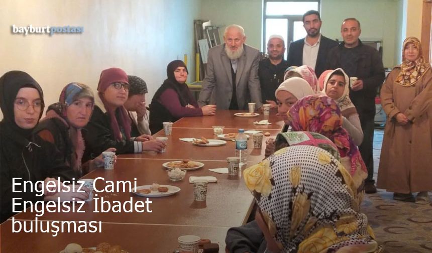 Bayburt'ta 'Engelsiz Cami, Engelsiz İbadet' Buluşması