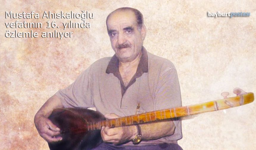 Mustafa Ahıskalıoğlu Vefatının 16. Yılında Özlemle Anılıyor