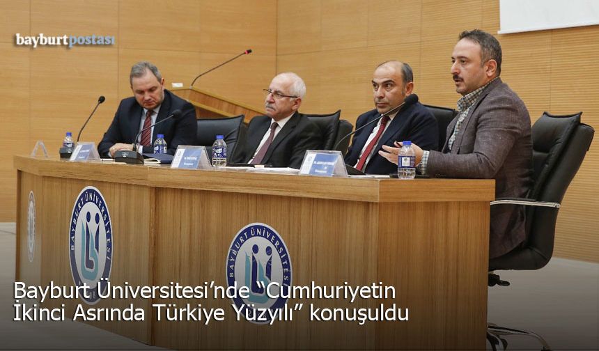 Bayburt Üniversitesi'nde "Cumhuriyetin İkinci Asrında Türkiye Yüzyılı" Paneli