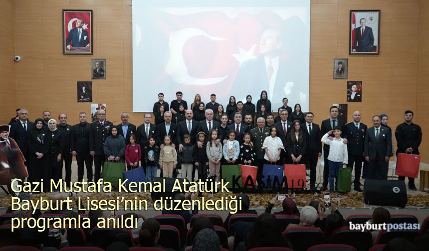 Gazi Mustafa Kemal Atatürk, Bayburt Lisesi'nin düzenlediği programla anıldı