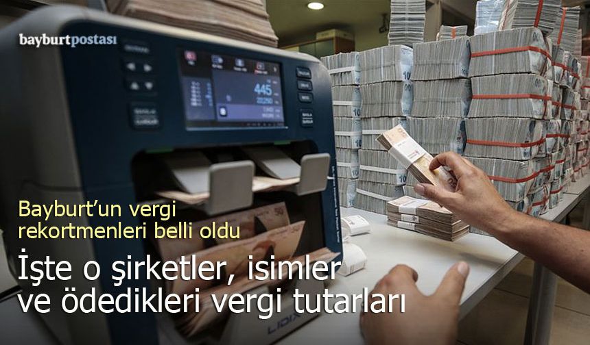 Bayburt'un Vergi Şampiyonları açıklandı: 2024 Kurumlar ve Gelir Vergisi Rekortmenleri