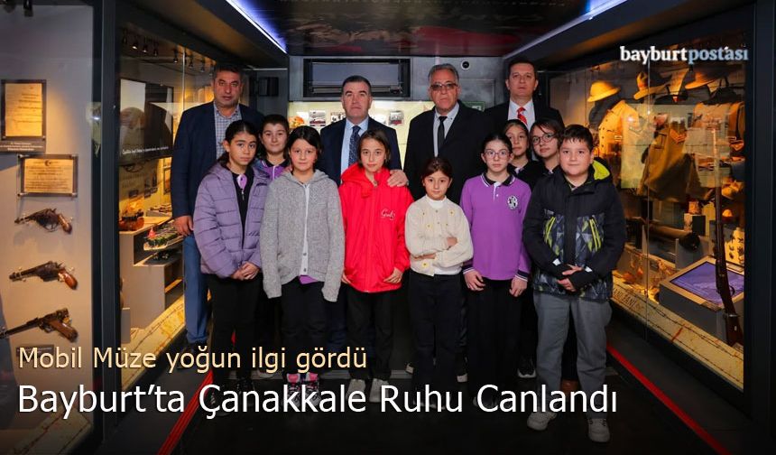 Bayburt, Kahramanlık Destanıyla Buluştu: Mobil Müze Ziyaretçilerini Ağırladı