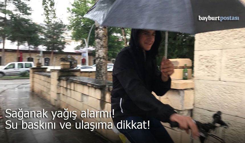 Bayburt'ta Sağanak Yağış Alarmı: Su Baskını ve Ulaşıma Dikkat!