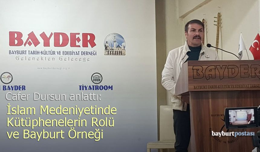 Cafer Dursun Anlattı: İslam Medeniyetinde Kütüphanelerin Rolü ve Bayburt Örneği