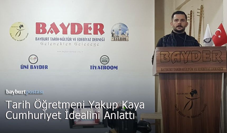 Tarih Öğretmeni Yakup Kaya, BAYDER'de Cumhuriyet İdealini Anlattı