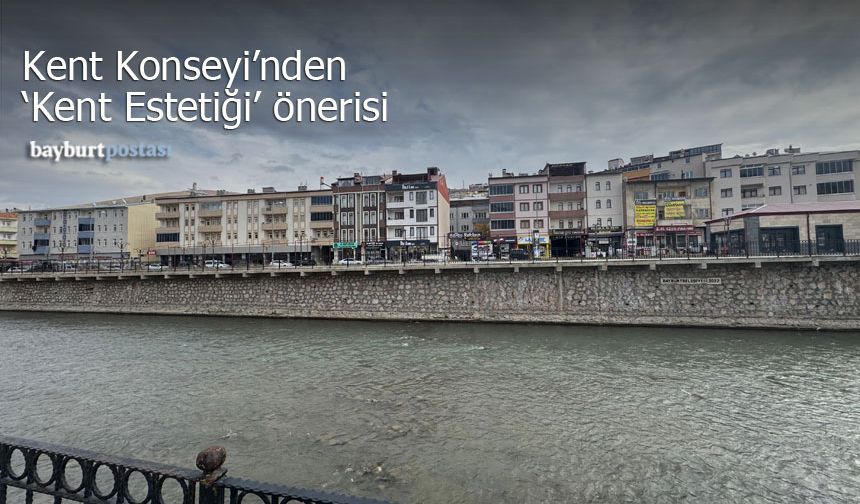Bayburt Kent Konseyi’nden Şehrin Çehresini Değiştirecek "Kent Estetiği" Önerisi