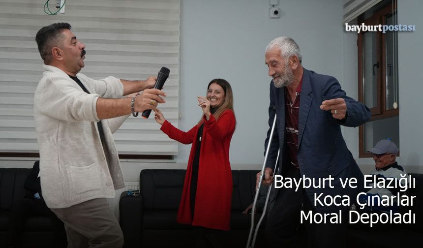 Bayburt ve Elazığlı Koca Çınarlar Moral Depoladı