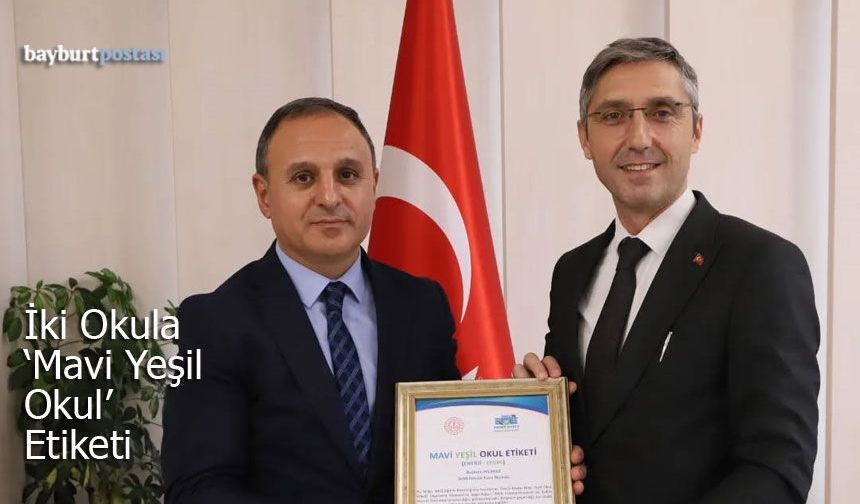 Bayburt'ta İki Okul 'Mavi Yeşil Okul' Etiketiyle Ödüllendirildi