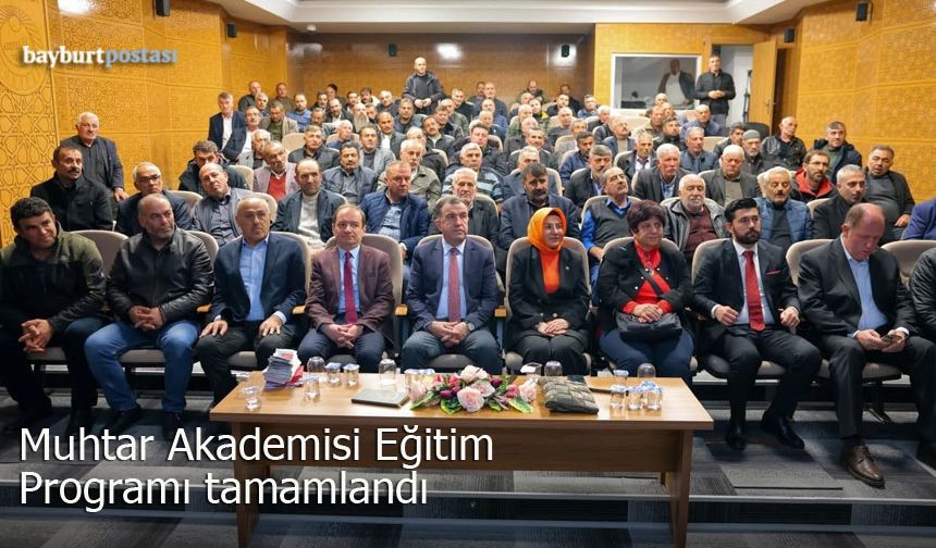 Muhtar Akademisi Eğitim Programı Bayburt'ta Tamamlandı