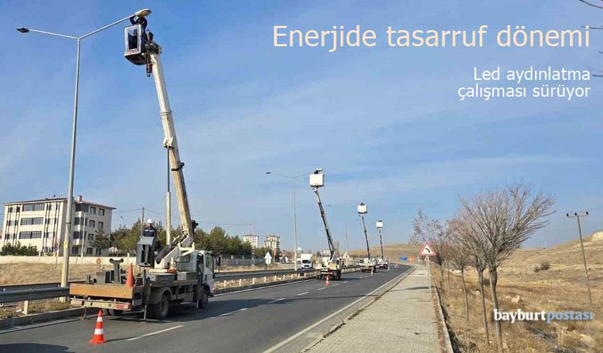 Bayburt’ta Enerji Tasarrufu Dönemi: Sokaklar LED Teknolojisiyle Aydınlanıyor