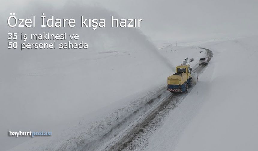 Bayburt İl Özel İdaresi Kışa Hazır: 50 Personel ve 35 İş Makinesi Sahada