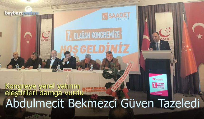 Saadet Partisi Bayburt Kongresine Yerel Yatırım Eleştirileri Damga Vurdu