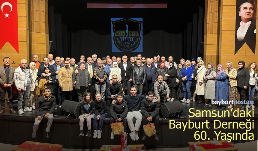 Samsun Bayburt Kültür ve Yardım Derneği 60 Yaşını Kutladı