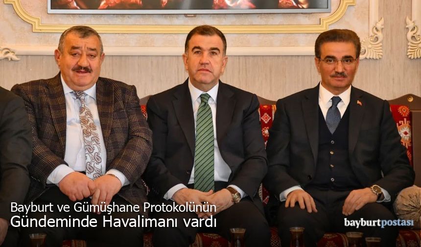 Bayburt ve Gümüşhane Protokolünün Gündeminde Havalimanı vardı