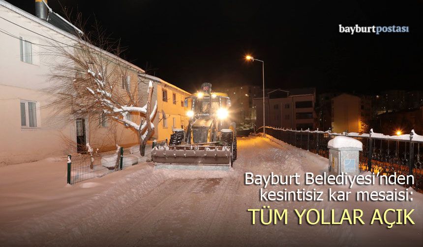 Bayburt Belediyesi'nden Kesintisiz Kar Mesaisi: Tüm Yollar Açık