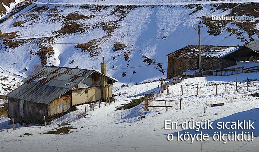 Bayburt'ta en düşük sıcaklık o köyde ölçüldü!