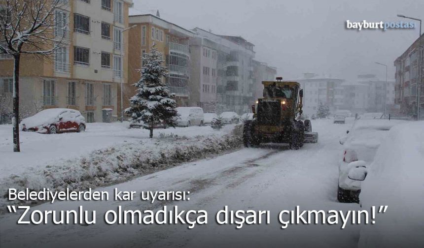 Belediyelerden uyarı: "Zorunlu olmadıkça sokağa çıkmayın!"