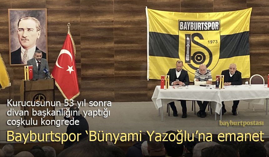 Bayburtspor 'Bünyami Yazoğlu'na emanet
