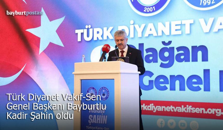 Türk Diyanet Vakıf-Sen Genel Başkanı Bayburtlu Kadir Şahin