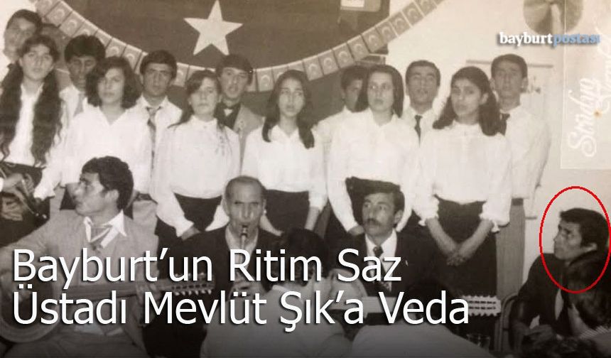 Bayburt’un Ritim Saz Üstadı Mevlüt Şık’a Veda
