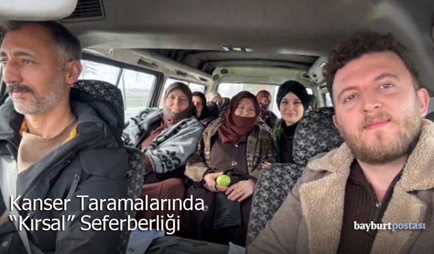 Bayburt’ta Kanser Taramalarında "Kırsal" Seferberliği