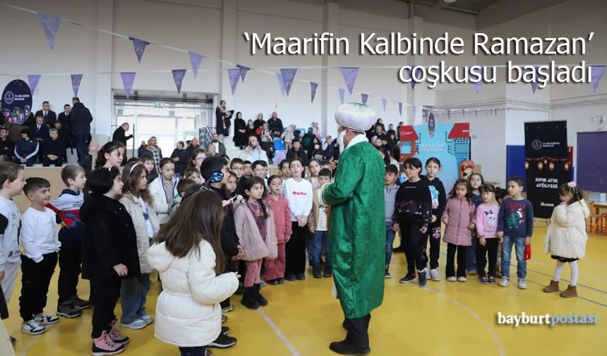 Bayburt’ta "Maarifin Kalbinde Ramazan" Coşkusu Başladı