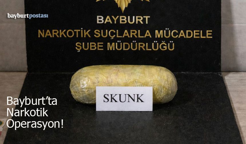 Zehir Tacirlerine Darbe: Bayburt’ta Narkotik Operasyonu