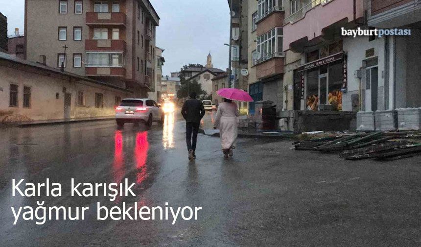 Bayburt'ta karla karışık yağmur bekleniyor!