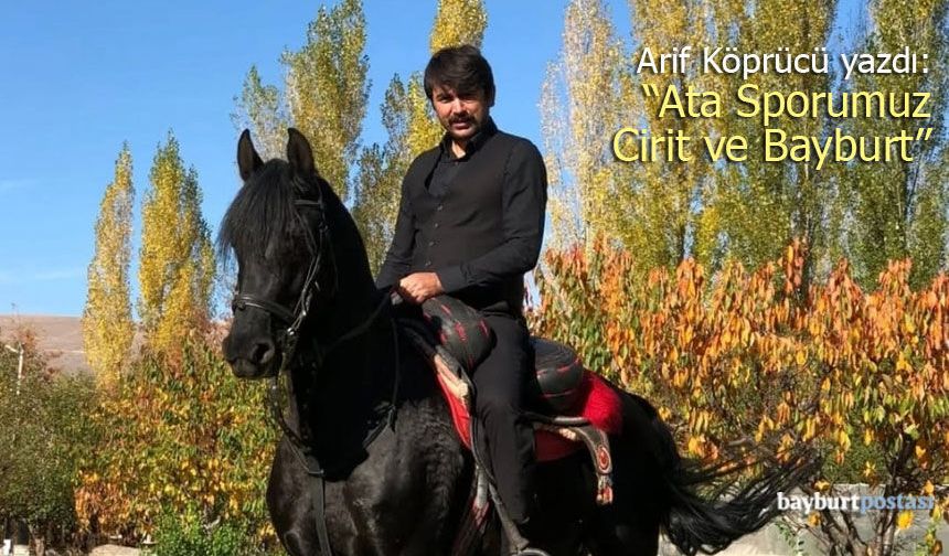 Arif Köprücü yazdı: "Ata Sporumuz ve Bayburt"