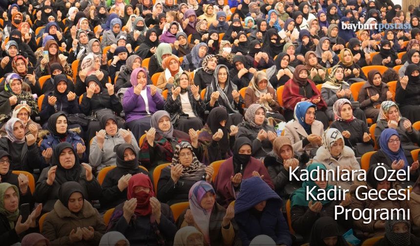 Bayburt’ta Kadınlara Özel Kadir Gecesi Programı
