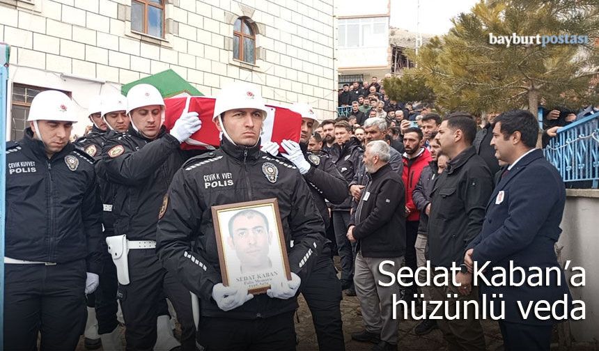 Bayburtlu Polis Memuru Sedat Kaban son yolculuğuna uğurlandı
