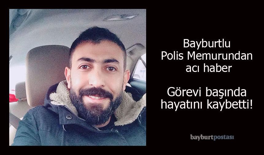 Bayburtlu Polis Memuru Sedat Kaban'dan Acı Haber