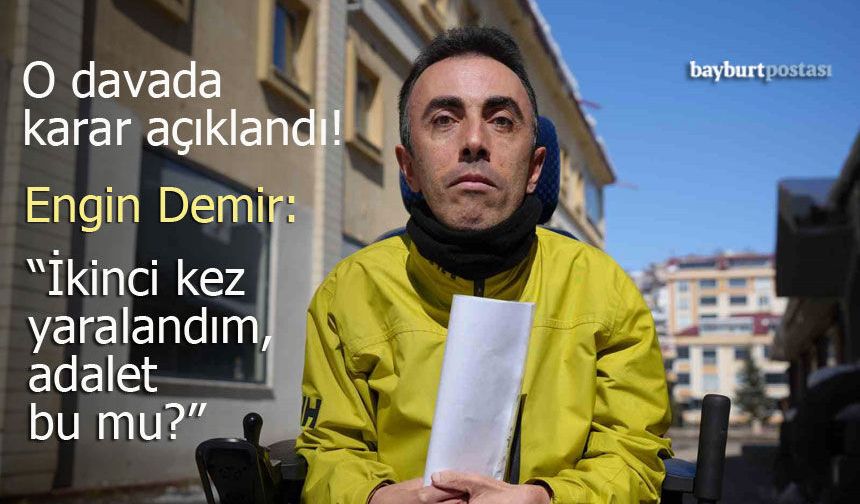 Engin Demir: "İkinci kez yaralandım, adalet bu mu?"