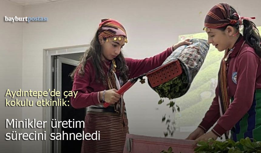 Aydıntepe’de Çay Kokulu Etkinlik: Minikler Üretim Sürecini Sahneledi