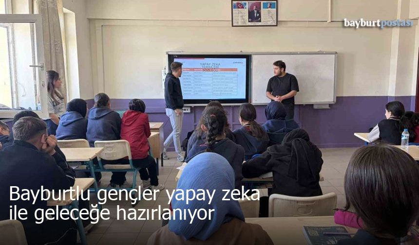 Bayburtlu Gençler Yapay Zekâ ile Geleceğe Hazırlanıyor