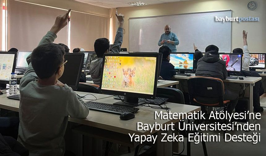 Matematik Atölyesi'ne Bayburt Üniversitesi'nden 'Yapay Zeka' Desteği