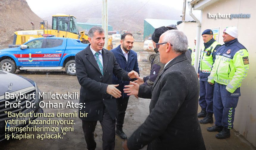 Prof. Dr. Orhan Ateş: "Bayburt’umuza Önemli Bir Yatırım Kazandırıyoruz"