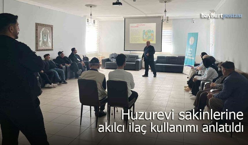 Bayburt’ta huzurevi sakinlerine akılcı ilaç kullanımı anlatıldı