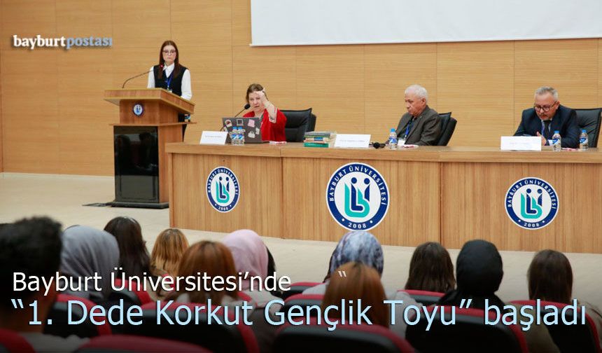 Bayburt Üniversitesi'nde "1. Dede Korkut Gençlik Toyu" Başladı
