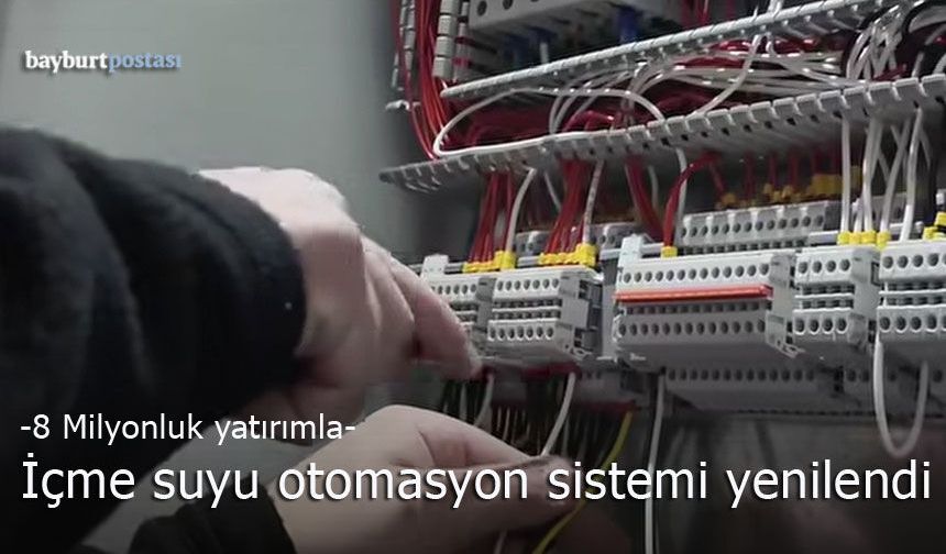 Bayburt Belediyesi İçme Suyu Otomasyon Sistemini Yeniledi