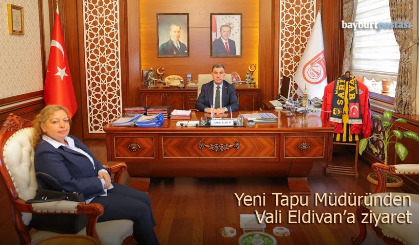 Bayburt’un Yeni Tapu Müdüründen Vali Eldivan’a Ziyaret