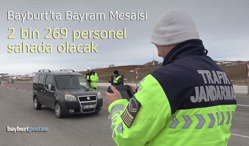 Bayburt’ta Bayram Mesaisi: Bin 269 Personel Görev Başında Olacak