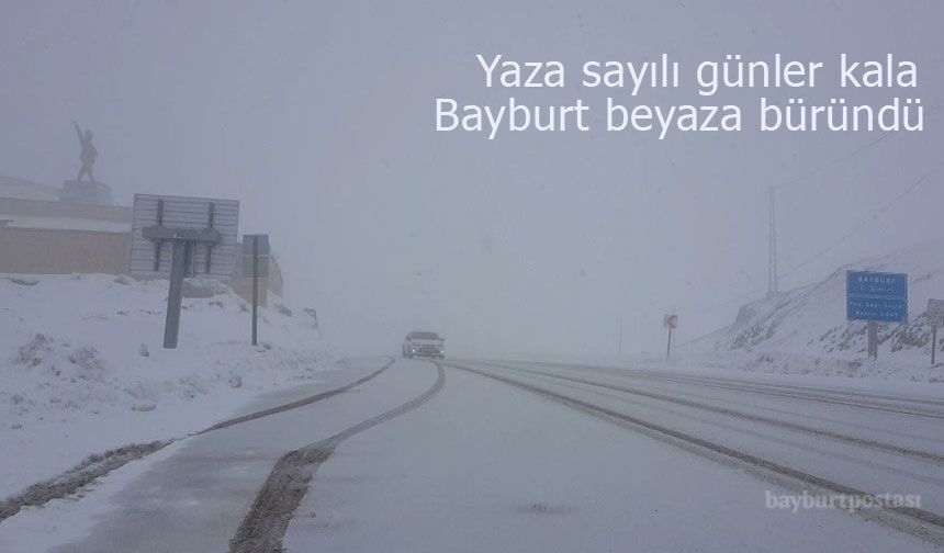 Yaza Günler Kala Bayburt Beyaza Büründü