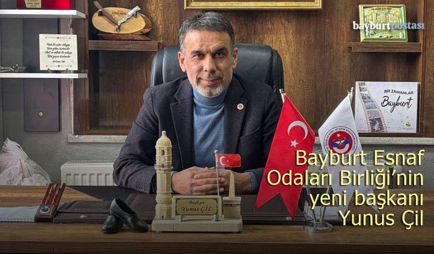 Bayburt Esnaf Odaları Birliği Başkanlığına Yunus Çil seçildi