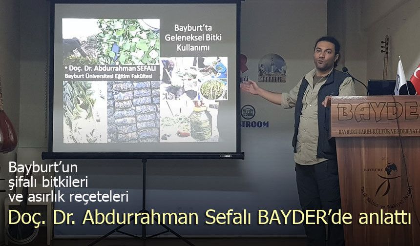 Doç. Dr. Sefalı, Bayburt’un şifalı bitkilerini ve asırlık reçetelerini anlattı