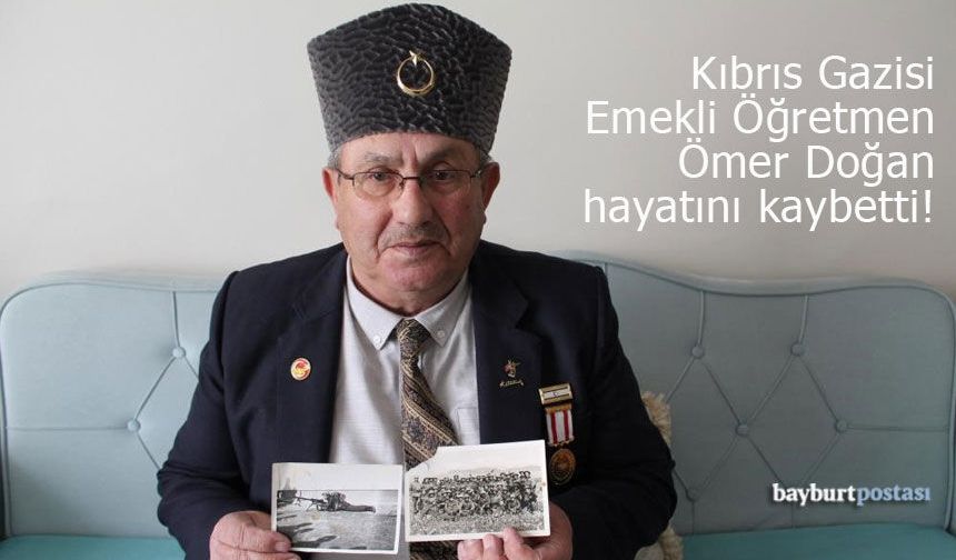 Kıbrıs Gazisi Emekli Öğretmen Ömer Doğan Vefat Etti