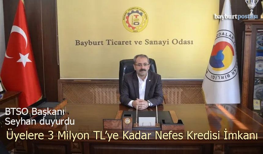 BTSO Başkanı Seyhan Duyurdu: Üyelere 3 Milyon TL’ye Kadar Nefes Kredisi İmkânı