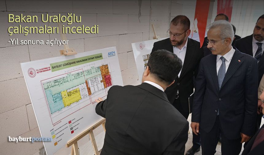 Bayburt-Gümüşhane Havalimanı yıl sonunda açılıyor: Bakan Uraloğlu çalışmaları inceledi